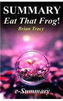 Summary - Eat That Frog!: By Brian Tracy - 21 Great Ways to Stop Procrastinating and Get More Done in Less Time!