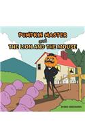 Pumpkin Master and the Lion and the Mouse