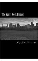 The Spirit Work Primer