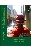 I Am the Abundance of the Universe Manifested: The Secret Is No Secret Focus Your Mind