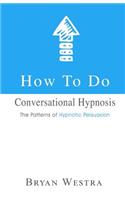 How To Do Conversational Hypnosis