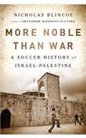 More Noble Than War