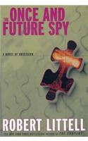 The Once and Future Spy: A Novel