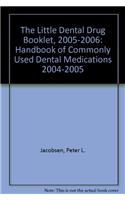 The Little Dental Drug Booklet, 2005-2006: Handbook of Commonly Used Dental Medications 2004-2005