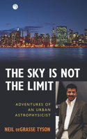 The Sky Is Not the Limit: Adventures of an Urban Astrophysicist(English)