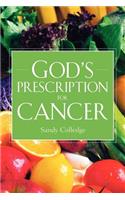 God's Prescription For Cancer