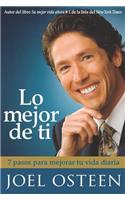 Lo Mejor de Ti: 7 Pasos Para Mejorar Tu Vida Diaria