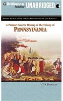 A Primary Source History of the Colony of Pennsylvania