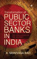 Transformation of Public Sector Banks in India : The Challenges in the Journey