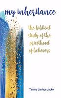 My Inheritance: The Biblical Study of the Priesthood of Believers