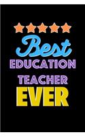 Best Education Teacher Evers Notebook - Education Teacher Funny Gift
