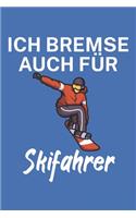 Ich bremse auch für Skifahrer
