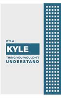 It's a Kyle Thing You Wouldn't Understand