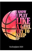 Wochenplaner 2020: Terminplaner Ich weiß ich spiele wie ein Mädchen Tagesplaner A5 - Planen & Notieren - Softcover - Geschenkidee Basketball Mädchen Taschenkalender