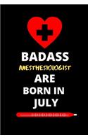 Badass Anesthesiologist Are Born in July: Birthday Gifts for Anesthesiologist