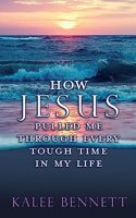 How Jesus pulled me through every tough time in my life