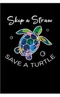 Skip A Straw Save A Turtle
