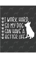 I work hard so my dog can have a better life: Weekly Planner 2020 - January through December - Perfect Gift for Dog Owners - Calendar Agenda Scheduler and Organizer - Dog Lover Edition(4 Dog Lover Edition)