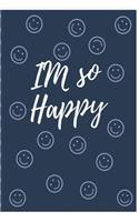 I'am So Happy: Notebook / Journal Lined Page 6" x 9" 120 pages, Notes And Idea For business or school Boys Girls Women Mom And Father