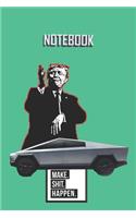 NOTEBOOK Trump Cybertruck Make Shit Happen: : A 120 Lined Pages Light Blue Matte Finish Covered Journal To Remind Of How Crazy Life Could Go.