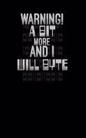 Warning a bit more and I will byte: 6x9 Nerd - lined - ruled paper - notebook - notes