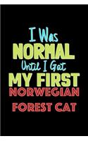 I Was Normal Until I Got My First Norwegian Forest Cat Notebook - Norwegian Forest Cat Lovers and Animals Owners: Lined Notebook / Journal Gift, 120 Pages, 6x9, Soft Cover, Matte Finish