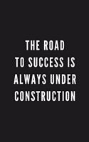 The Road To Success Is Always Under Construction