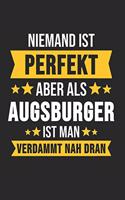 Niemand ist Perfekt Aber Als Augsburger Ist Man Verdammt Nah Dran