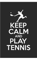 KEEP CALM and play tennis: diary, notebook, book 100 lined pages in softcover for everything you want to write down and not forget