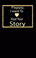 pappy, I want to hear your story: A guided journal to tell me your memories, keepsake questions.This is a great gift to Dad, grandpa, granddad, father and uncle from family members, 