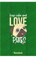 Keep Calm and Love Pugs Notebook: Blank Lined Notebook Journal for Dog Lover