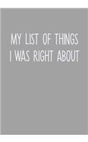 My List Of Things I Was Right About: Task Planning To Do List & Lined Notebook(3 Swear Word Gag Gift for Coworkers)