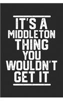 It's a Middleton Thing You Wouldn't Get It