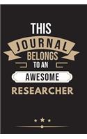 THIS JOURNAL BELONGS TO AN AWESOME Researcher Notebook / Journal 6x9 Ruled Lined 120 Pages