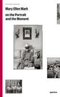 Mary Ellen Mark on the Portrait and the Moment (Signed Edition)