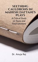 Seething Cauldrons in Mahesh Dattani's plays: A Critical Study Taara and Final Solutions