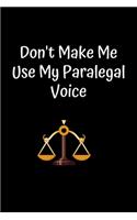 Don't Make Me Use My Paralegal Voice