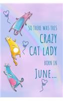 So There Was This Crazy Cat Lady Born in June