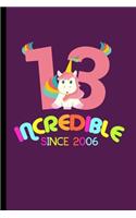 Incredible Since 2006: 13th Birthday Celebration Gift Incredible Since 2006 Party Birth Anniversary (6"x9") Lined notebook Journal to write in