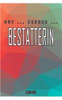 Gut - Besser - Bestatterin Notizbuch: Perfekt für Bestatterin. 120 freie Seiten für deine Notizen. Eignet sich als Geschenk, Notizbuch oder als Abschieds oder Abgängergeschenk.