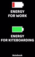 Energy for Work - Energy for KiteBoarding Notebook: 120 ruled Pages 6'x9'. Journal for Player and Coaches. Writing Book for your training, your notes at work or school. Cool Gift for KiteBoarding Fans
