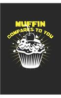 Muffin compares to you: 6x9 Muffins - blank with numbers paper - notebook - notes