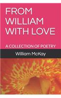 From William with Love: A Collection of Poetry