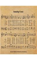 Amazing Grace Hymn SOAP Journal: 8.5x11 Hymnal Sheet Music Notebook With 120 S.O.A.P. Pages, Guided Bible Study Workbook, Quiet Time Daily Devotional To Study God's Word For Christi