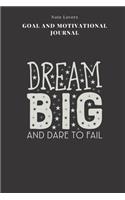 Dream Big And Dare To Fail - Goal and Motivational Journal