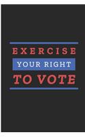 Exercise Your Right To Vote