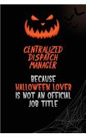 Centralized Dispatch Manager Because Halloween Lover Is Not An Official Job Title: 6x9 120 Pages Halloween Special Pumpkin Jack O'Lantern Blank Lined Paper Notebook Journal