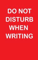 Do Not Disturb When Writing