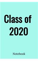 Class of 2020 Notebook: Blank Lined Journal 120 Lined Pages Planner, Diary.