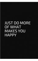 Just Do More of What Makes You Happy